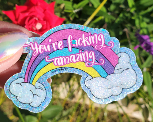 You're fucking amazing Holographic rainbow Vinyl Sticker